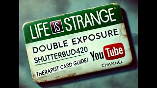 LIFE IS STRANGE DOUBLE EXPOSURE THERAPIST CARD GUIDE [upl. by Nylanaj428]