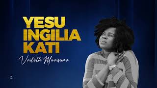 Vaileth Mwaisumo  Yesu Ingiliakati Official Video Lyric [upl. by Ful]