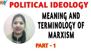 MARXISM  MEANING AND TERMINOLOGY  POLITICAL IDEOLOGY  PART1 [upl. by Ecyle904]