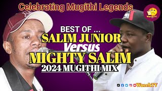 🔥🔥BEST OF SALIM JUNIOR amp MIGHTY SALIM MUGITHI MWAKI MWAKI MIX 2024 🔥🔥 NGOGOYO YA NYIMBO CIA TENE [upl. by Emmalee949]