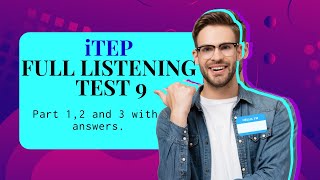 iTEP LISTENING FULL TEST 9 PART 12 AND 3 QUESTIONS WITH ANSWERS [upl. by Zzahc113]