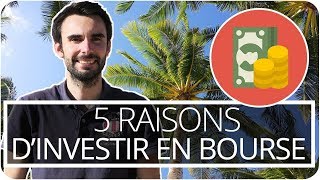 5 bonnes raisons dINVESTIR en BOURSE  🇺🇸 USA [upl. by Eek]