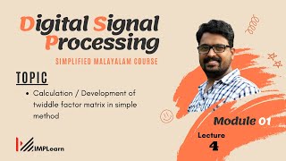 Calculation  Development of twiddle factor matrix simplified method  DSP  Module 1  Lecture 04 [upl. by Anivlek47]