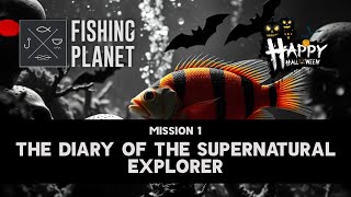 FISHING PLANET HALLOWEEN 2024 Mission 1 The Diary of the Supernatural Explorer [upl. by Bianka]