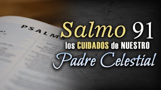 SALMO 91 Los Cuidados de Nuestro Padre Celestial [upl. by Aikrahs]