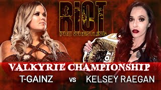 Riot Pro Wrestling TGainz vs Kelsey Raegan Valkyrie Championship [upl. by Aicetal]