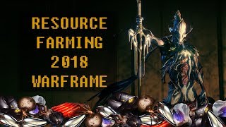 Warframe  Ultimate Resource Farming Guide 2018 [upl. by Yerhcaz]