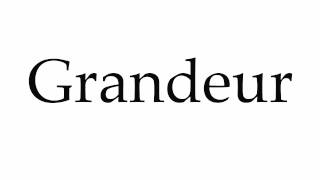 How to Pronounce Grandeur [upl. by Froma]