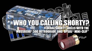 Shooting the Federal Shorty Shells with the Mossberg 590 Retrograde and the OPSol® MiniClip™ 1175 [upl. by Itsirc]