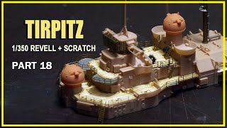 1350 Tirpitz Revell  Scratch Build Build part 18 [upl. by Melisande]