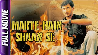 Marte Hain Shaan Se  South Hindi Dubbed Movie  Vishal Krishna Nadhiya Muktha George Prabhu [upl. by Blake]