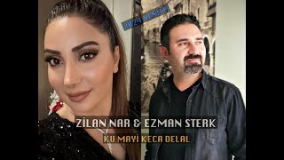 Zilan NAR Feat Ezman STERK Ku Mayi Kecka Delal 2024 Nu [upl. by Nnylatsirk800]