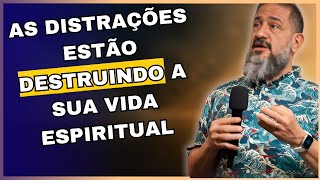 Por Que as Distrações Estão Destruindo a Sua Vida Espiritual LUCIANO SUBIRA [upl. by Avrit]