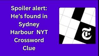 Spoiler alert He’s found in Sydney Harbour NYT Crossword Clue [upl. by Animahs]