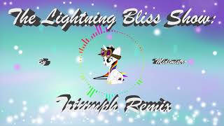 The Lightning Bliss Show  Triumph Remix [upl. by Icart]