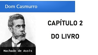 Dom Casmurro  Capítulo 2 Do Livro [upl. by Ulysses]