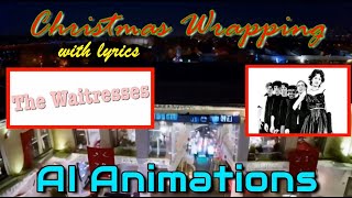 Christmas Wrapping by the Waitresses with lyrics and AI animations [upl. by Doelling]