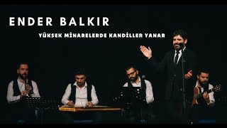 Ender BALKIR  Yüksek Minarede Kandiller Yanar [upl. by Sorenson]