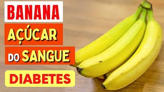 BANANA DIABETES e AÇÚCAR NO SANGUE  O que você PRECISA SABER [upl. by Ylrebme]