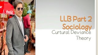 Llb part 2 Sociology Cultural Deviance Theory [upl. by Panayiotis]