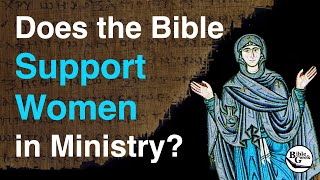 Does the Bible Support Women in Ministry [upl. by Erdnad]