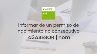 Cómo informar de un permiso por nacimiento no consecutivo en a3ASESOR  nom [upl. by Rima455]