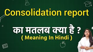 Consolidation report meaning in hindi  Consolidation report ka matlab kya hota hai  Word meaning [upl. by Charlean]