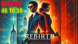 rebirth mysterious little wife  episode 46 to 50 pocket novel story  audio book story [upl. by Farl]