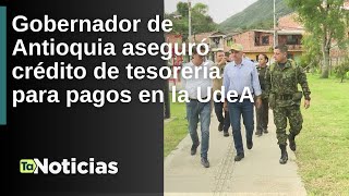 Gobernador de Antioquia aseguro crédito de tesorería para pagos en la UdeA  Teleantioquia Noticias [upl. by Edlin]