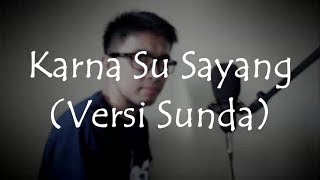 Karna Su Sayang  Versi SUNDA [upl. by Ehudd]