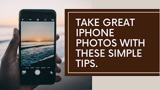 Take Great iPhone Photos With These Simple Tips [upl. by Meldoh]