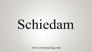 How To Say Schiedam [upl. by Biggs]