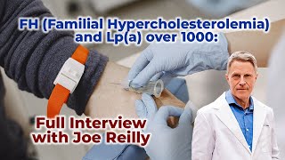 FH Familial Hypercholesterolemia and Lpa over 1000 Full Interview with Joe Reilly [upl. by Kaltman661]