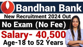 Bandhan Bank Recruitment 2024 25  No Exam  No Fee  Bandhan Bank Jobs Bank Job For Freshers jobs [upl. by Jo-Ann732]