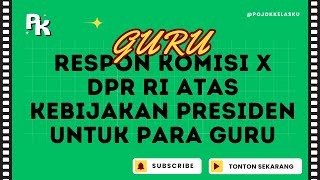 Simak Respon dari Komisi X atas Kebijakan Presiden untuk Guru [upl. by Eisac]