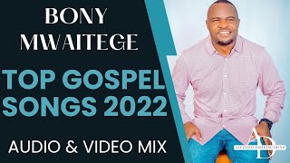 Bony Mwaitege BEST OF BONY MWAITEGE 2022  Official Music Video [upl. by Aehtrod620]