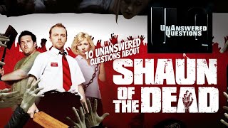 12 Unanswered Questions About Shaun of the Dead  Unanswered Questions Episode 48 [upl. by Gnilrits]