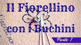 TOMBOLO  Fiorellino con buchini  Parte 1 [upl. by Harod627]