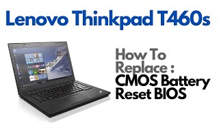 How To Replace CMOS Battery  Reset BIOS  Lenovo Thinkpad T460s Laptop Computer [upl. by Avad778]