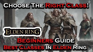 The Best Starting Classes In Elden Ring Start Off Strong In Elden Ring [upl. by Crompton]