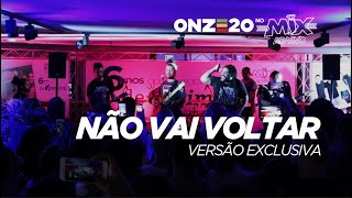 ONZE20  quotNÃO VAI VOLTARquot VERSÃO EXCLUSIVA MIX AO VIVO [upl. by Babette]