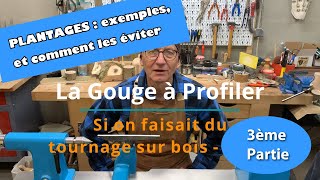 LA GOUGE A PROFILER  SI ON FAISAIT DU TOURNAGE SUR BOIS  3ème PARTIE [upl. by Nawrocki]