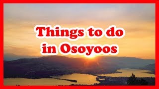 5 Things to Do in Osoyoos British Columbia  Canada Travel Guide [upl. by Elmer989]