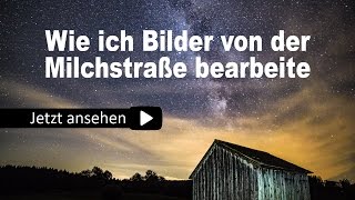 Milchstraße komplette Bildbearbeitung Tutorial [upl. by Ahen]