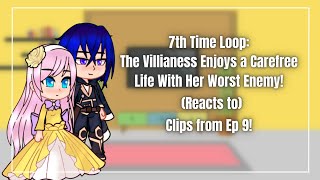 7th Time Loop Villainess React to Episode 9 Clips Read Desc Please [upl. by Azrim682]