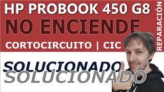 HP PROBOOK 450 G8 NO ENCIENDE  CORTOCIRCUITO  CIC [upl. by Tlevesoor]