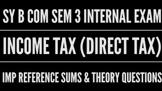 INCOME TAX IMP REFERENCE SUMS amp THEORY QUESTIONS FOR INTERNAL EXAM  SYLLABUS amp PAPER PATTERN [upl. by Atipul321]