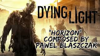 Dying Light OST  quotHorizonquot Main Theme Composed by Pawel Blaszczak [upl. by Moitoso]