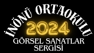 2024 İNÖNÜ ORTAOKULU GÖRSEL SANATLAR SERGİSİ [upl. by Dawaj808]