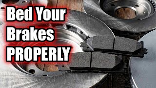 How to Bed Your Brakes PROPERLYand WHY [upl. by Picardi856]